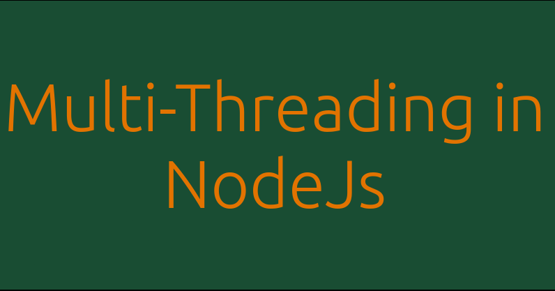 Multi-Threading and Concurrency in NodeJS