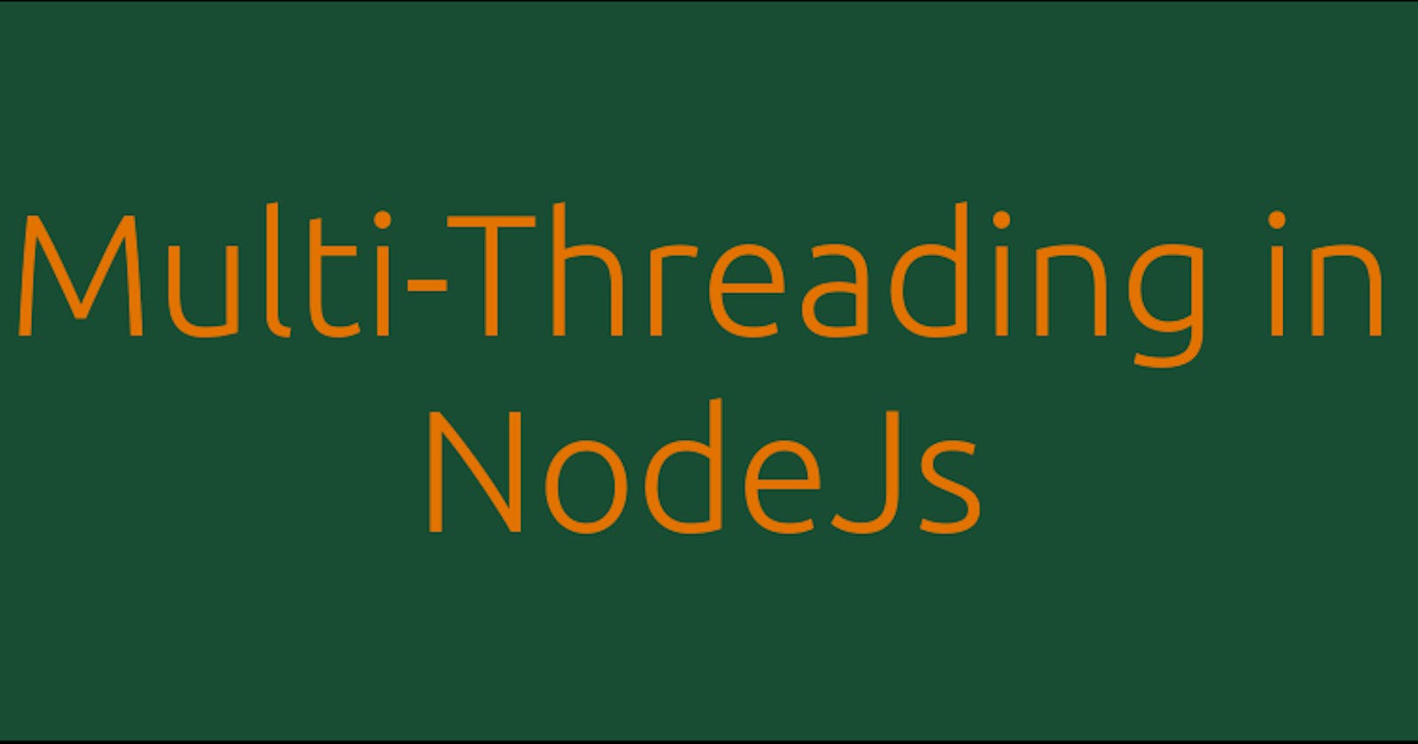 Multi-Threading and Concurrency in NodeJS