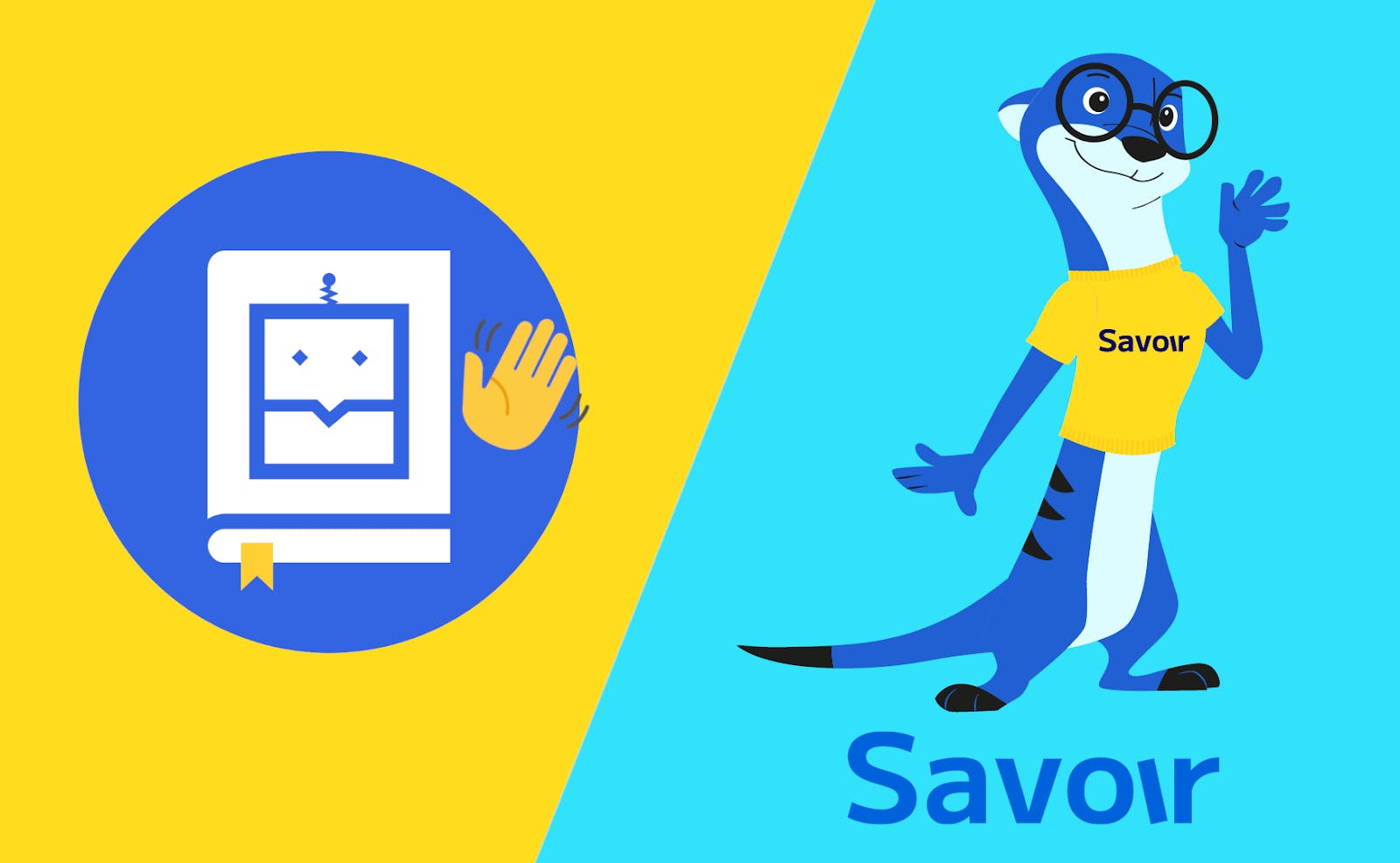 SavBot, the blue robot in a book saying goodbye on a yellow background next to Savant, the blue suricate, saying hello on a light blue background.