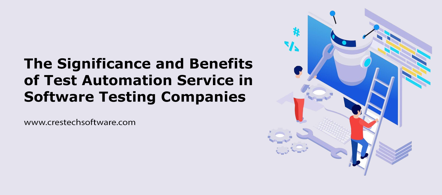 The Significance and Benefits of Test Automation Service in Software Testing Companies