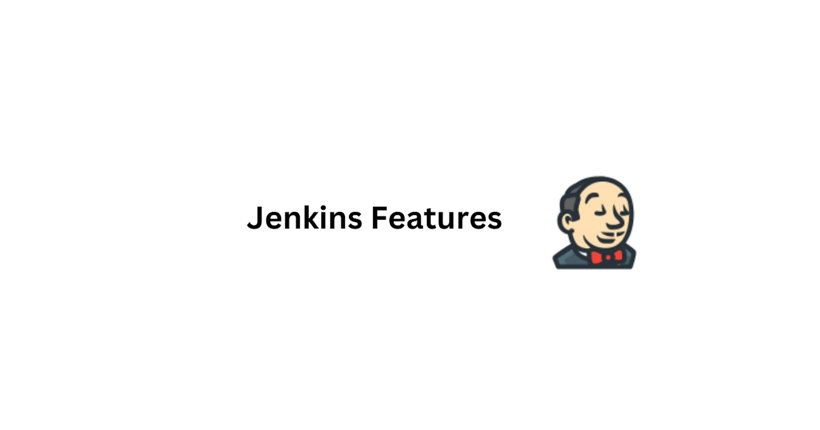 Jenkins Features for Better Management: A Comprehensive Guide