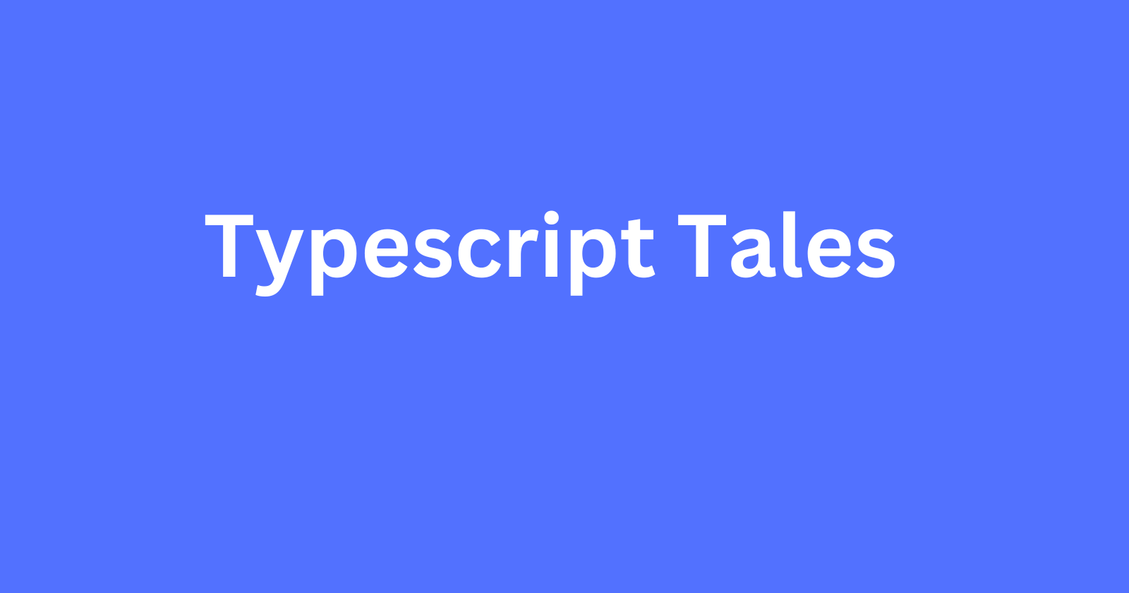 TypeScript Tales