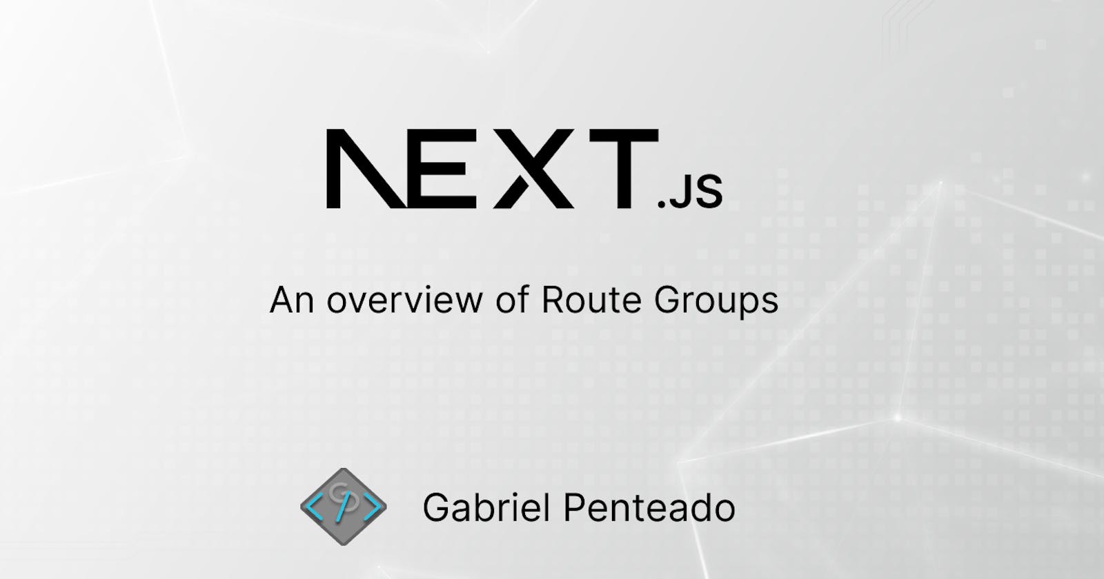 An overview of Next Route Groups