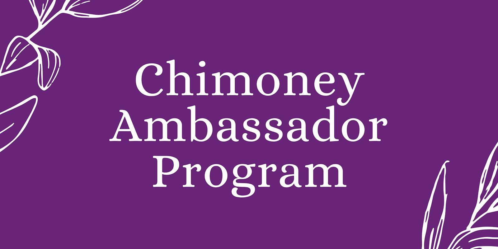 Chimoney Ambassador Program: A Year of Growth, Connection, and Impact