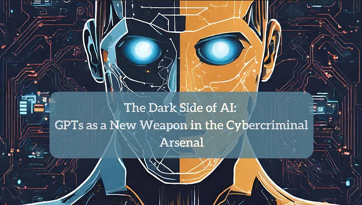 The Dark Side of AI: GPTs as a New Weapon in the Cybercriminal Arsenal