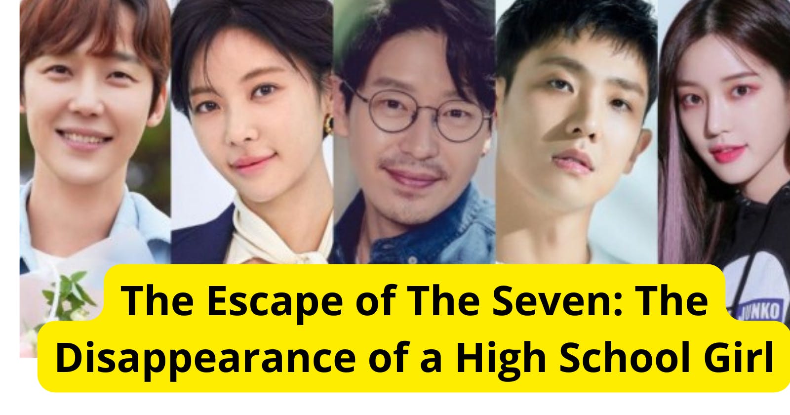 The Escape of The Seven: The Disappearance of a High School Girl