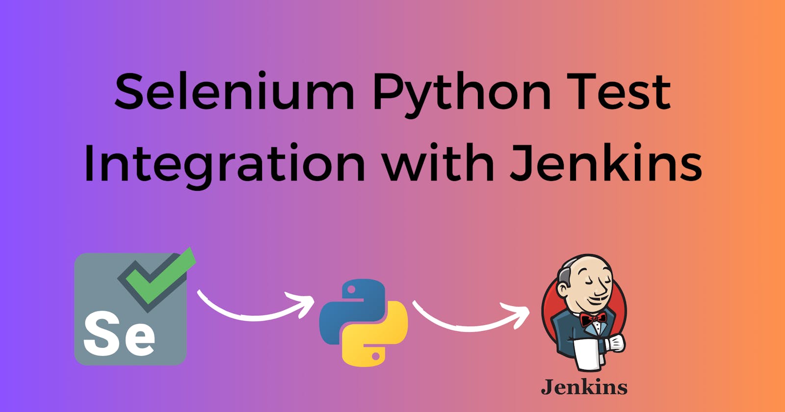 Selenium Python Test Integration with Jenkins