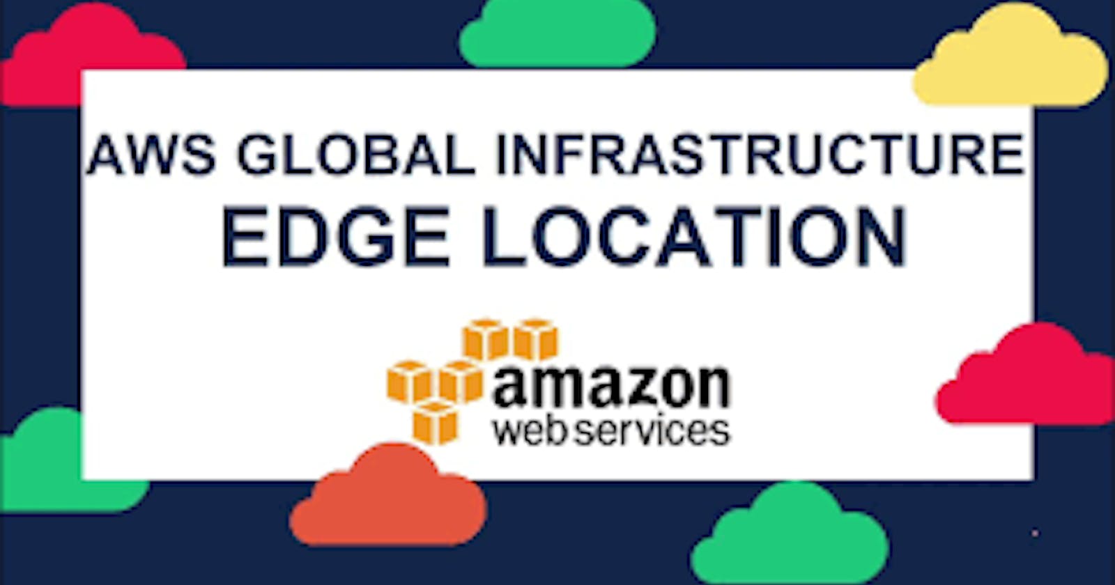 Navigating the Global Frontier: Unveiling the Power of AWS Edge Locations in Content Delivery Optimization