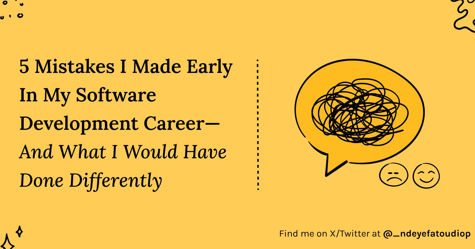 5 Mistakes I Made Early In My Software Development Career—And What I Would Have Done Differently