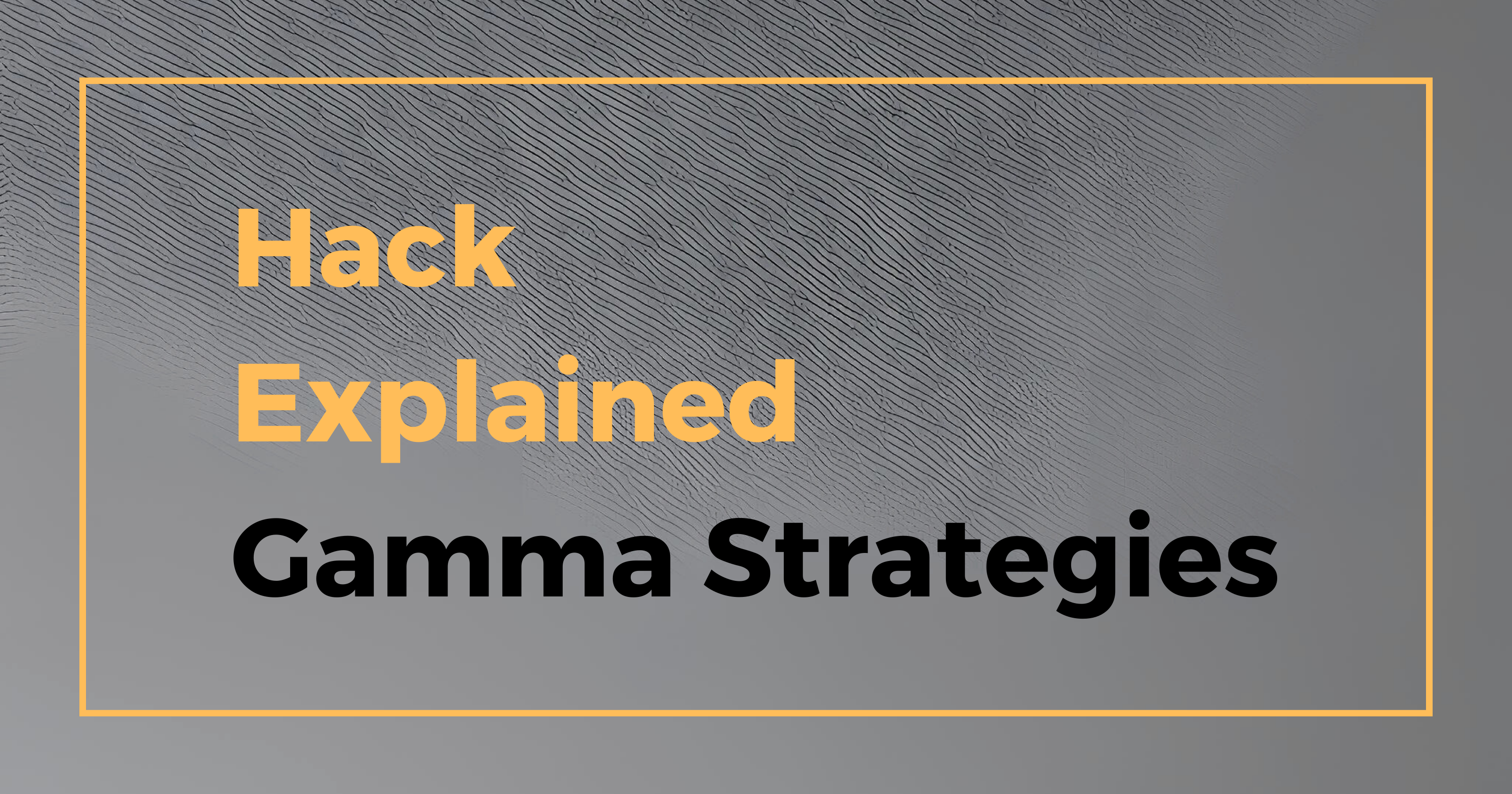 Hack Explained - Gamma Strategies