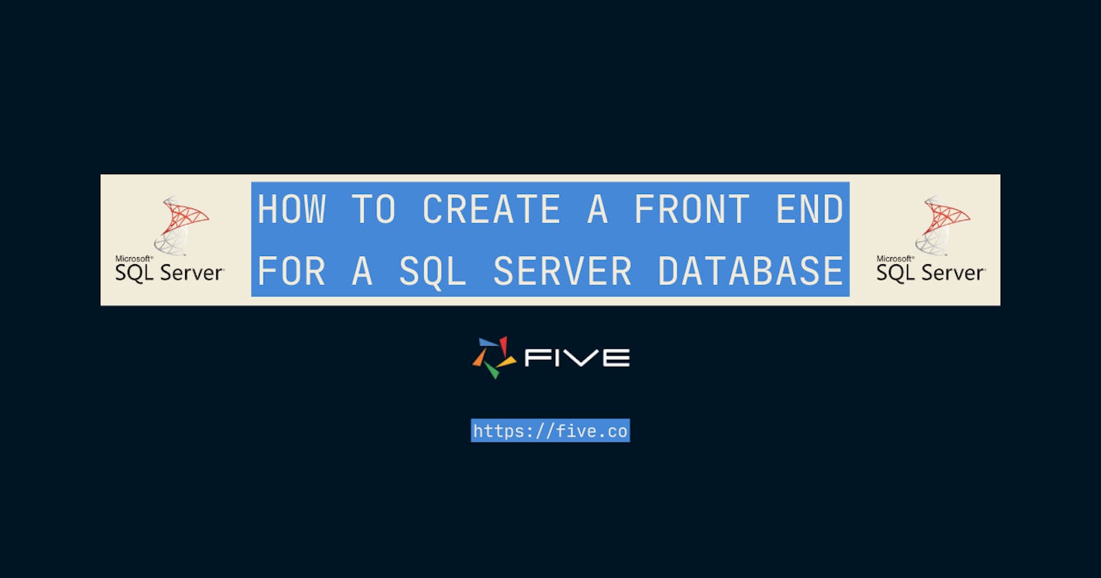 How to Create a Front End for a SQL Server Database in 4 Steps