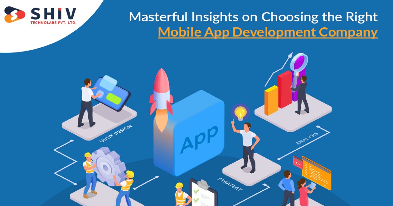 Masterful Insights on Choosing the Right Mobile App Development Company