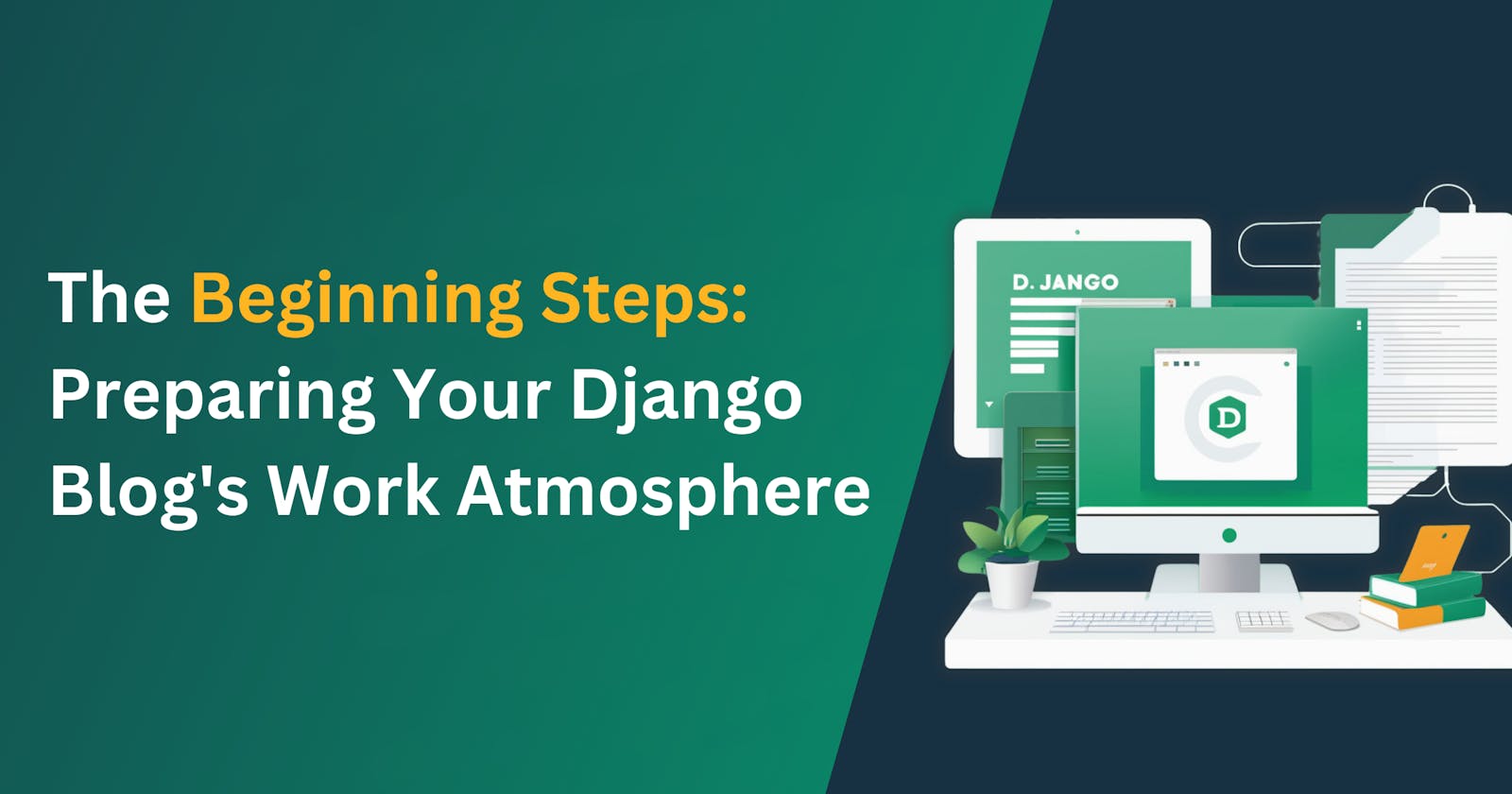 The Beginning Steps: Preparing Your Django Blog's Work Atmosphere