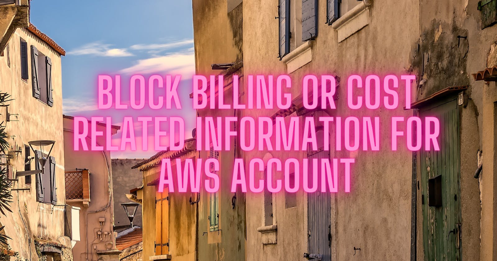 Block billing or cost related information for aws account