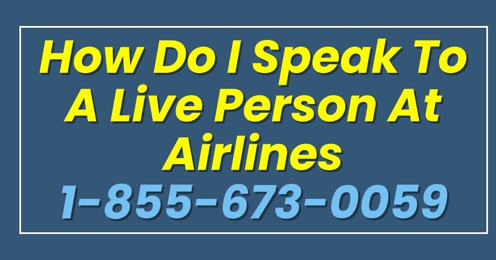 How Do I Speak to a Live Person at British Airways? | 1-855-673-0059(No wait) or +1866-484-0988