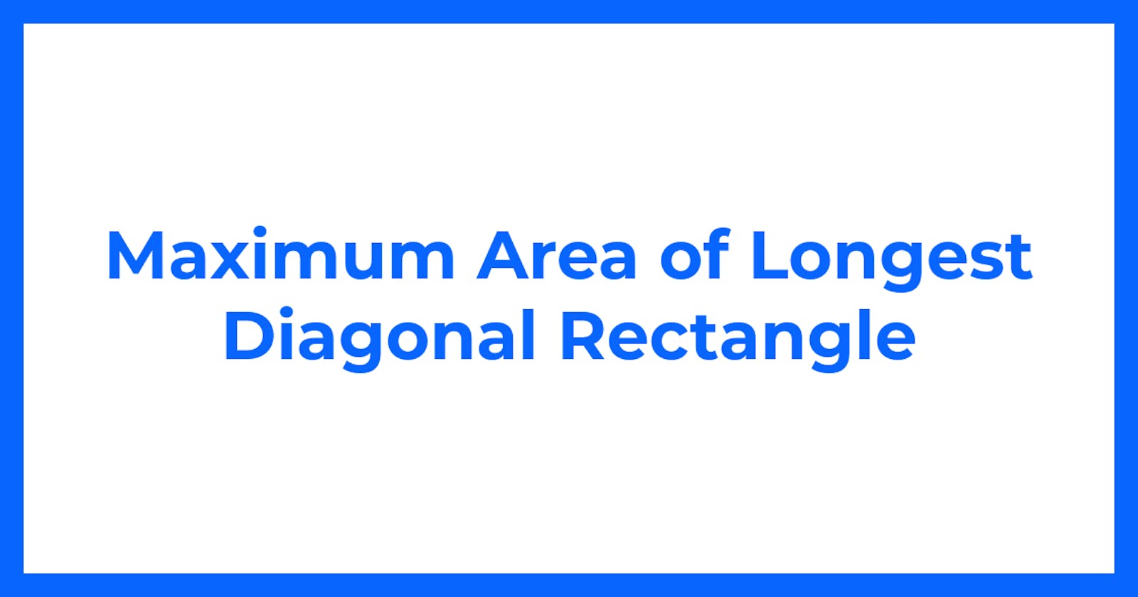 Maximum Area of Longest Diagonal Rectangle