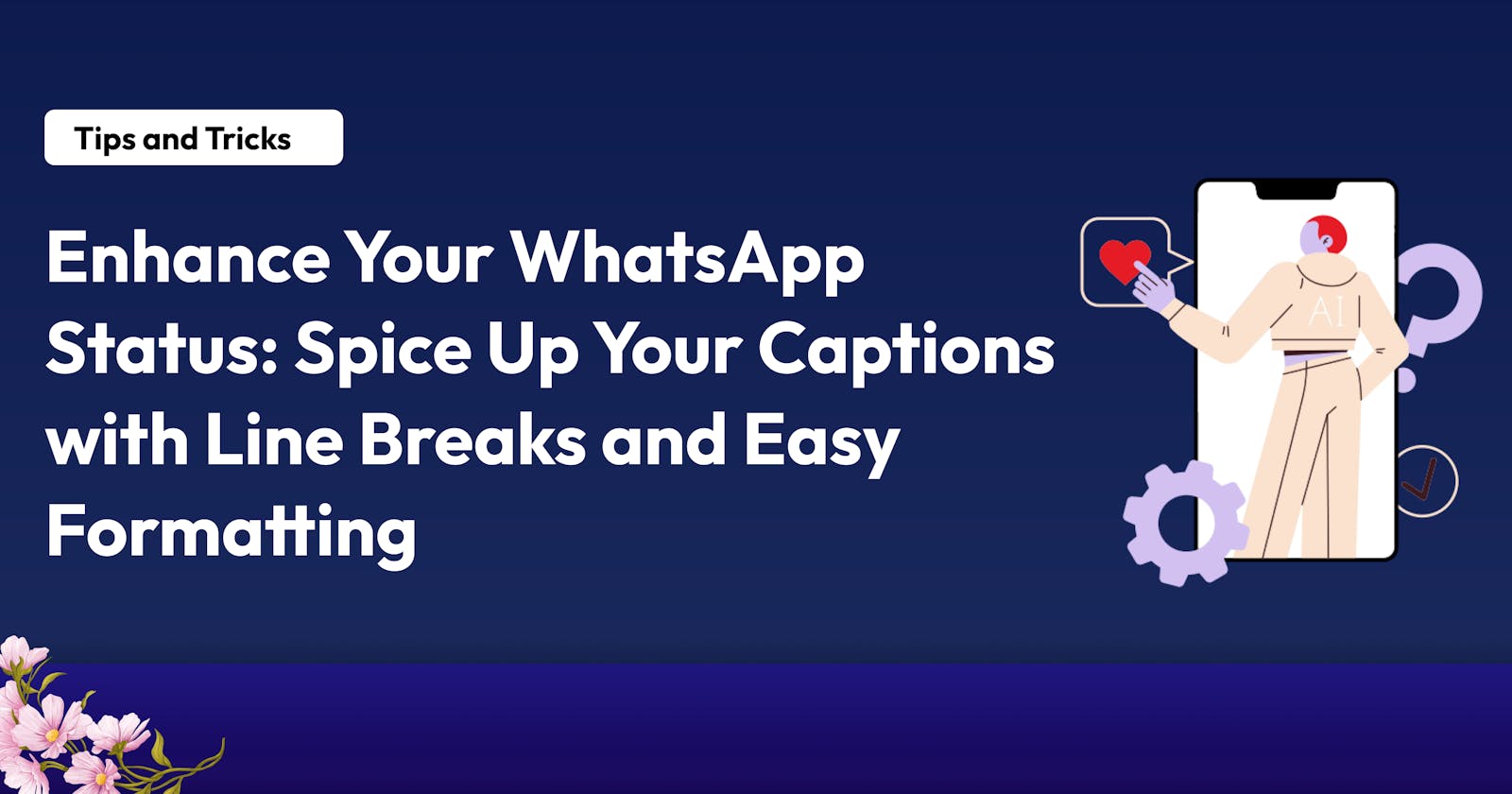 Enhance Your WhatsApp Status: Spice Up Your Captions with Line Breaks and Easy Formatting
