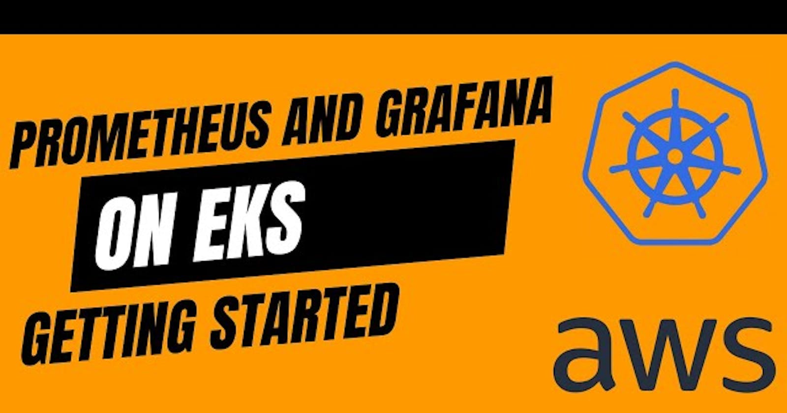 Setting up Prometheus and Grafana on Amazon EKS for Kubernetes Monitoring
