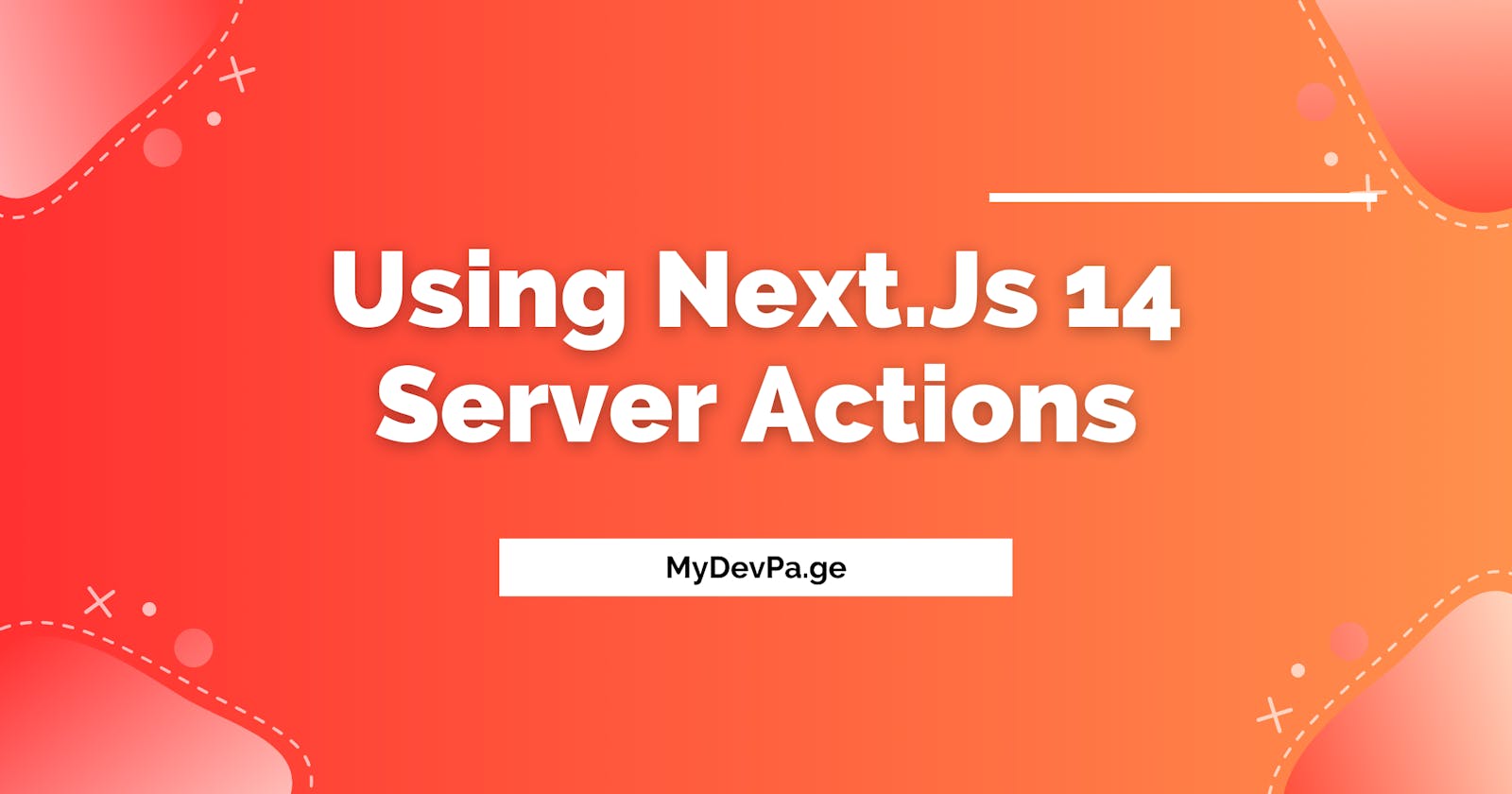 How to use Next.Js 14 Server Actions