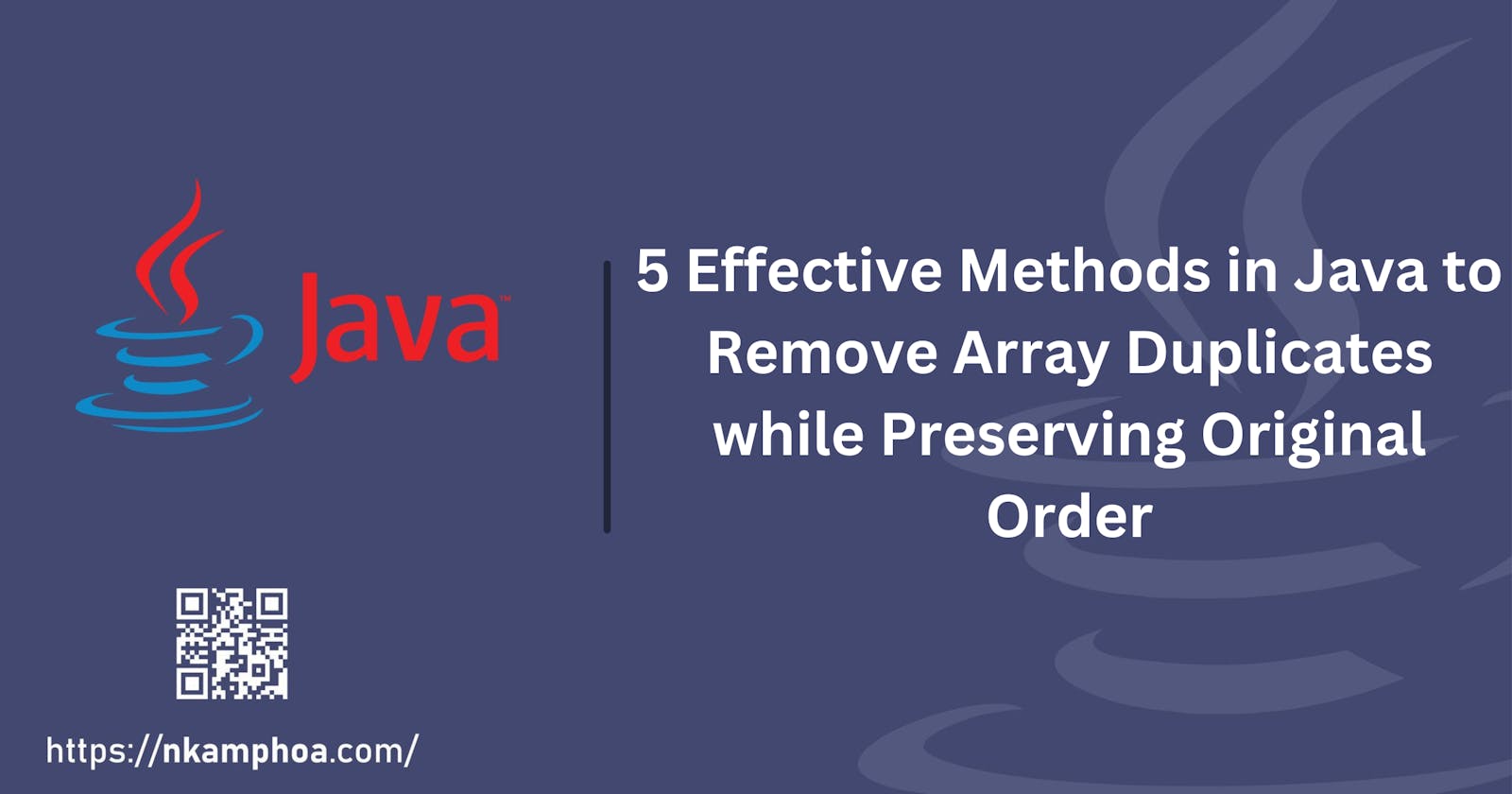 5 Effective Methods in Java to Remove Array Duplicates while Preserving Original Order