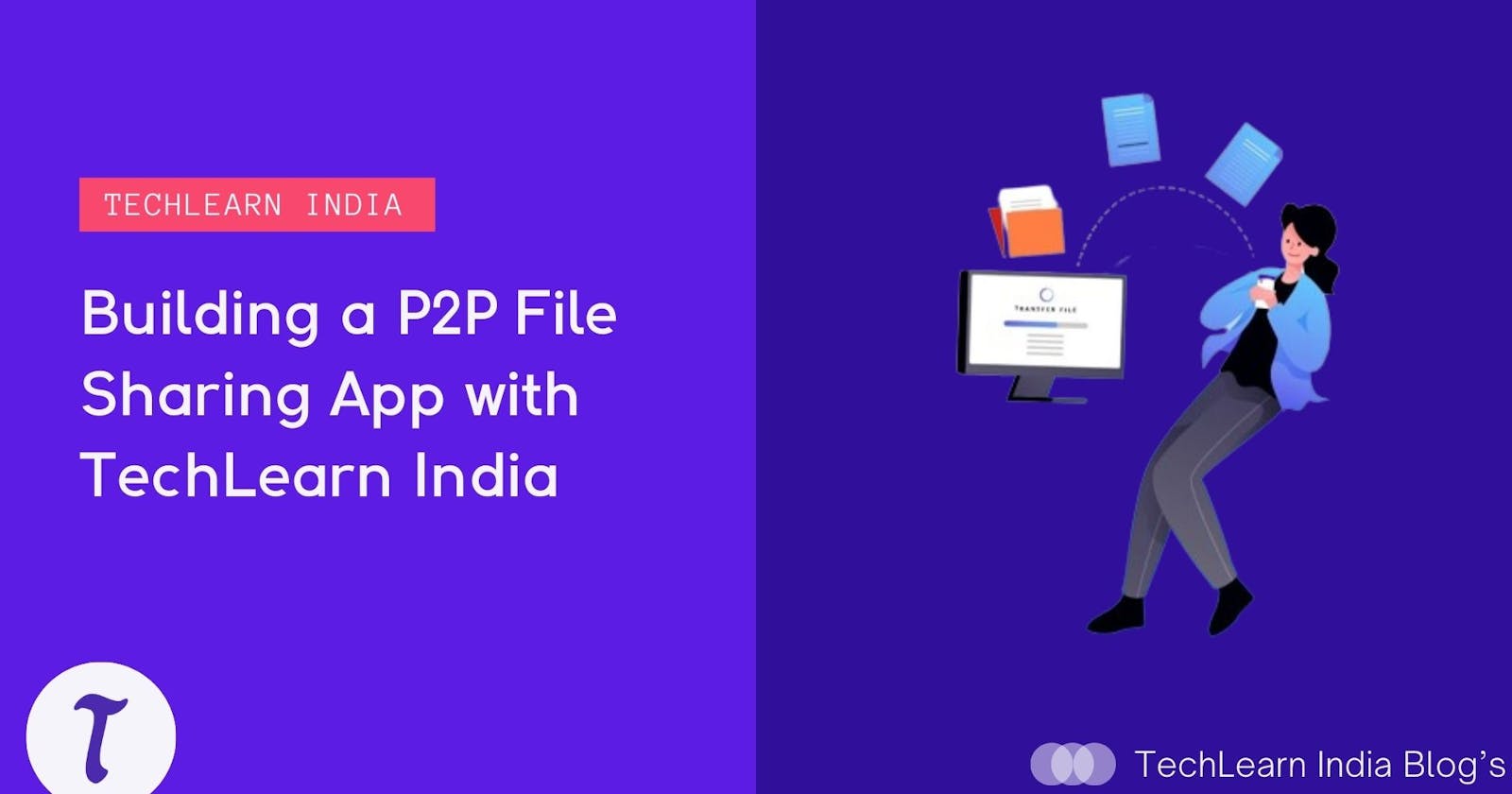 Unleash Your Coding Skills: Building a P2P File Sharing App with TechLearn India