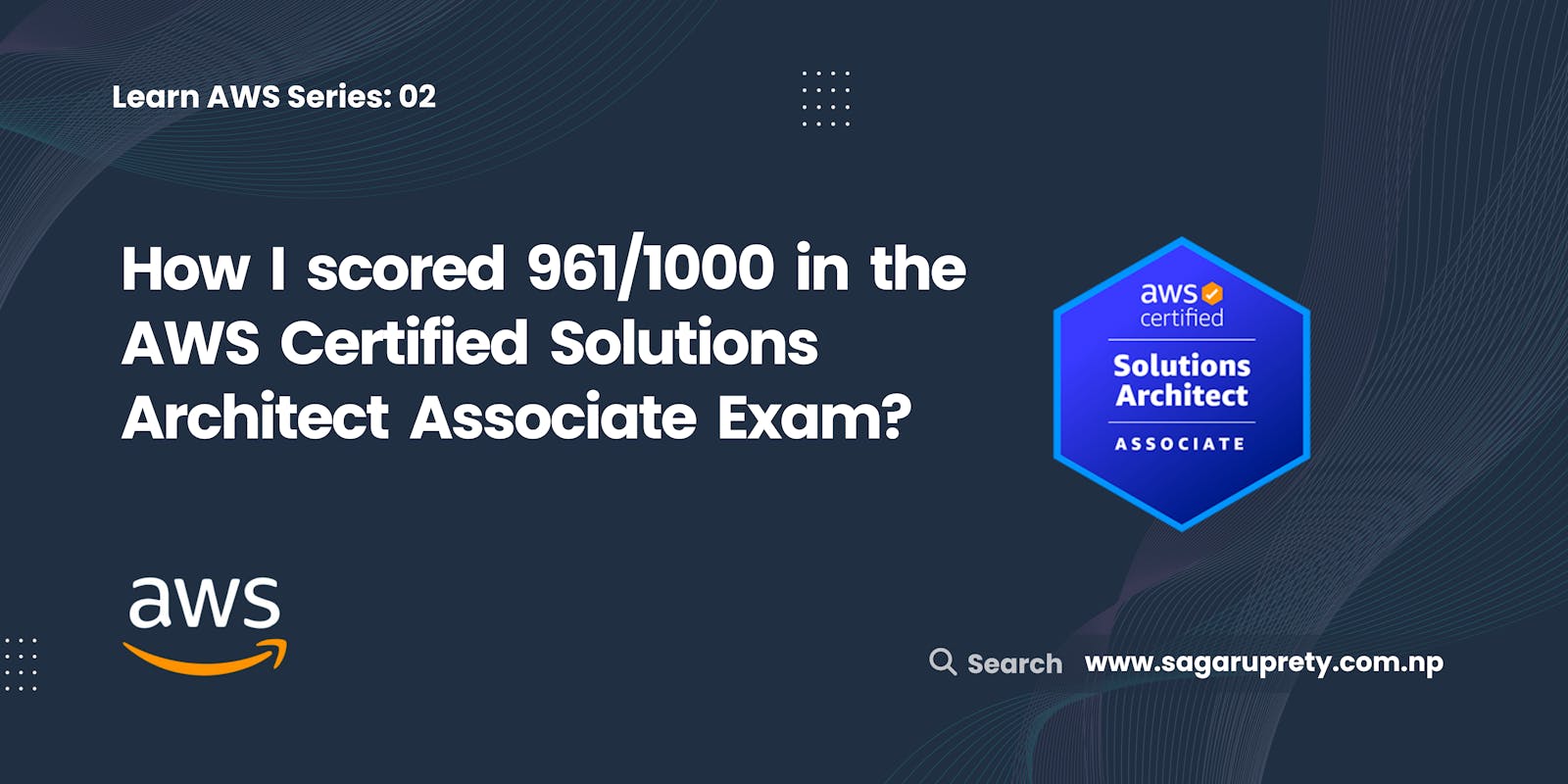 Scoring 961 out of 1000 on the AWS Certified Solutions Architect Associate Exam: My Experience