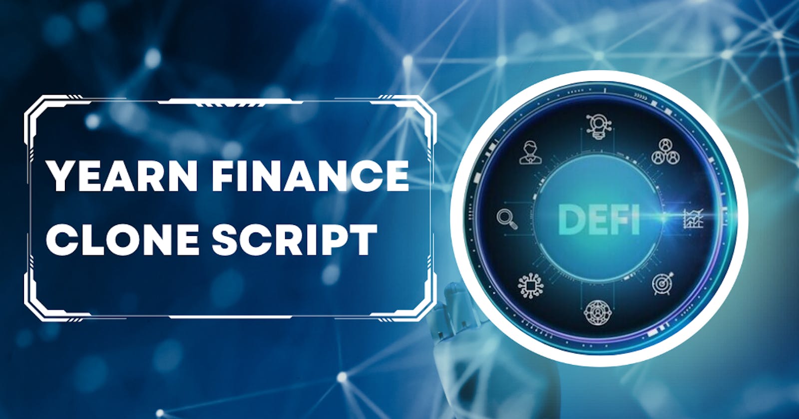 Revolutionize Your Start-up Journey with Yearn Finance Clone Script