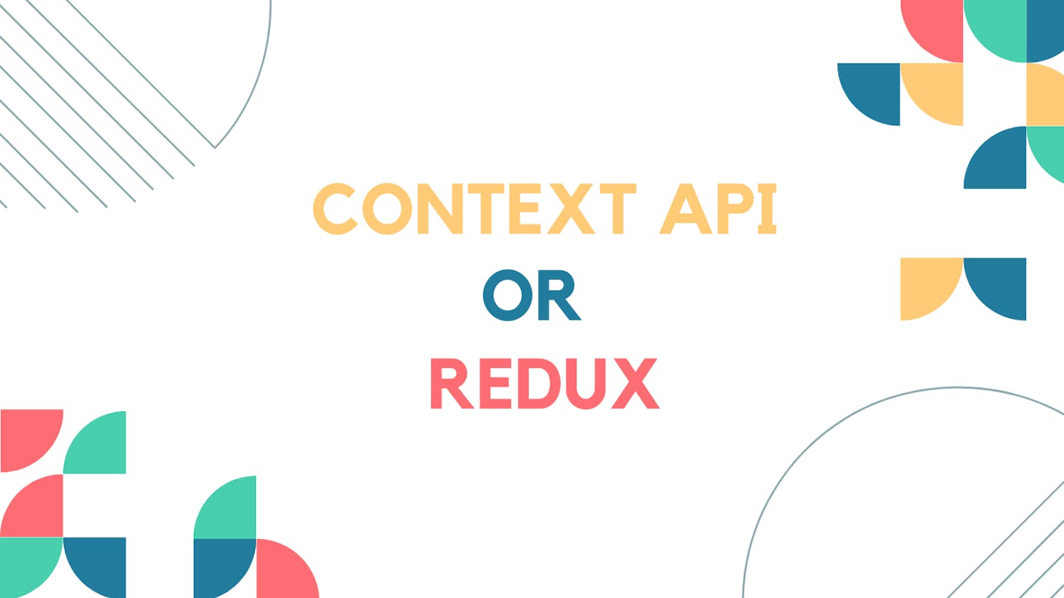 Context API or Redux