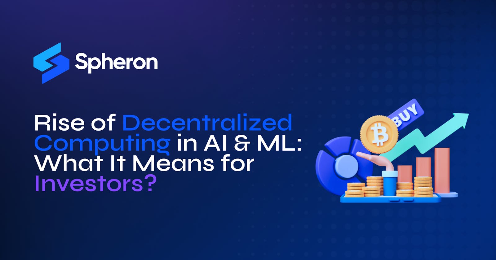Rise of Decentralized Computing in AI and ML: What It Means for Investors
