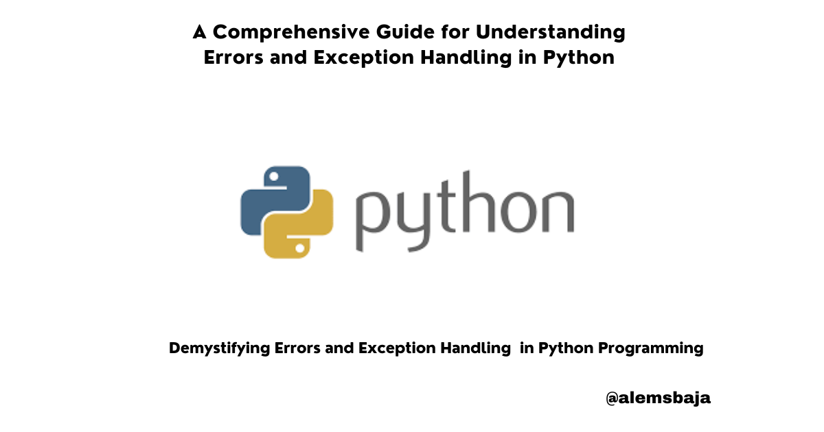 A Comprehensive Guide For Understanding Errors And Exception Handling ...