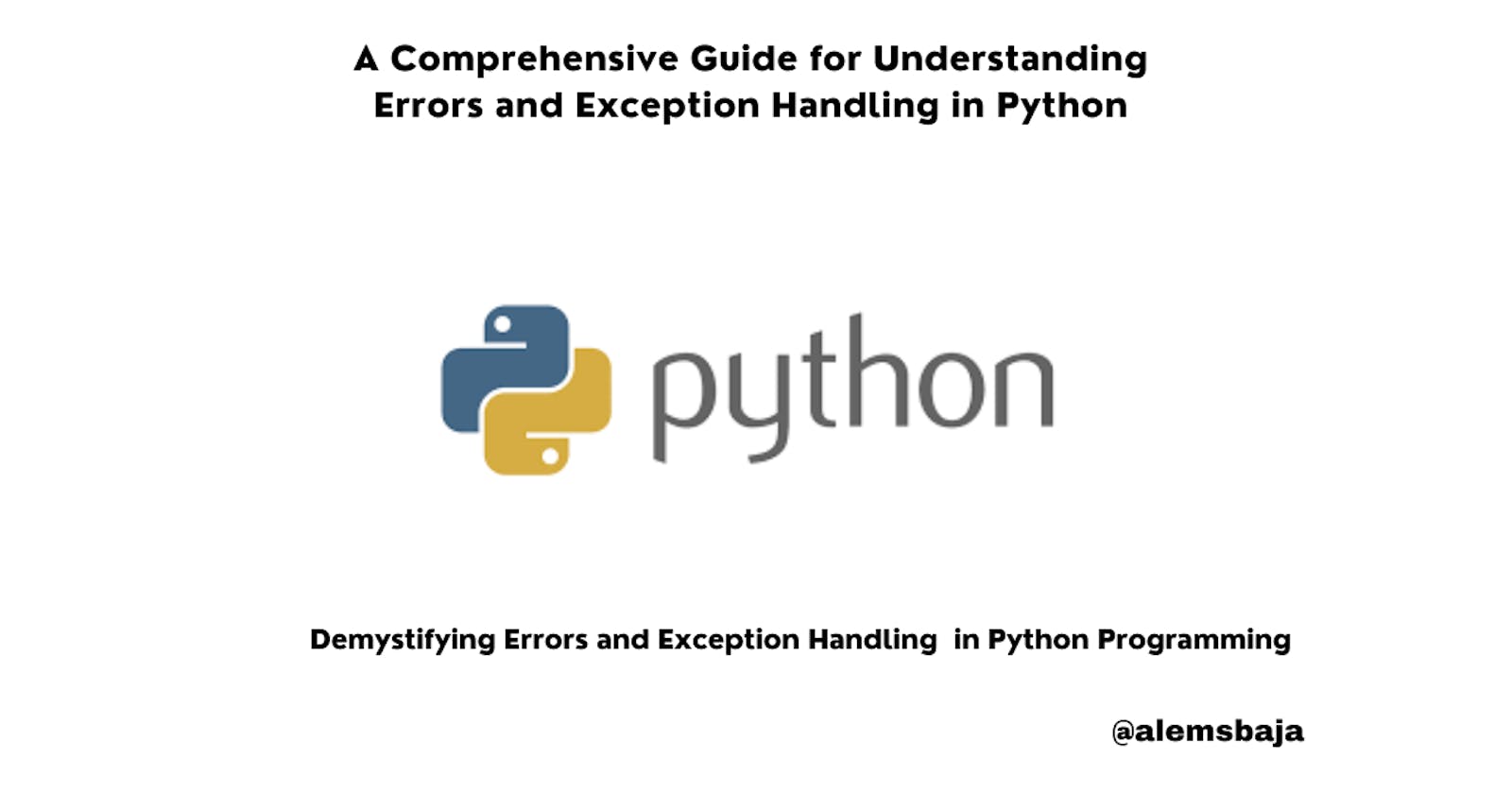 A Comprehensive Guide for Understanding Errors and Exception Handling in Python