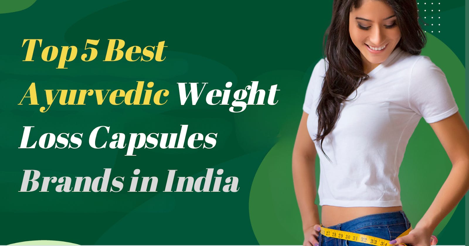 Top 5 Best Ayurvedic Weight Loss Capsules Brands in India