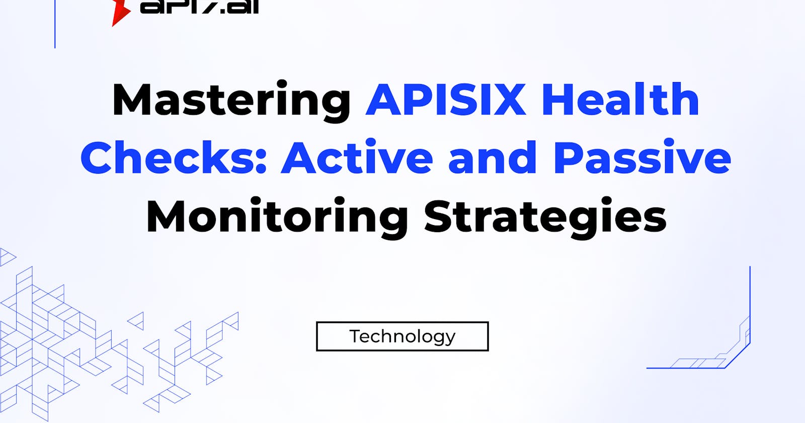 Mastering APISIX Health Checks: Active and Passive Monitoring Strategies