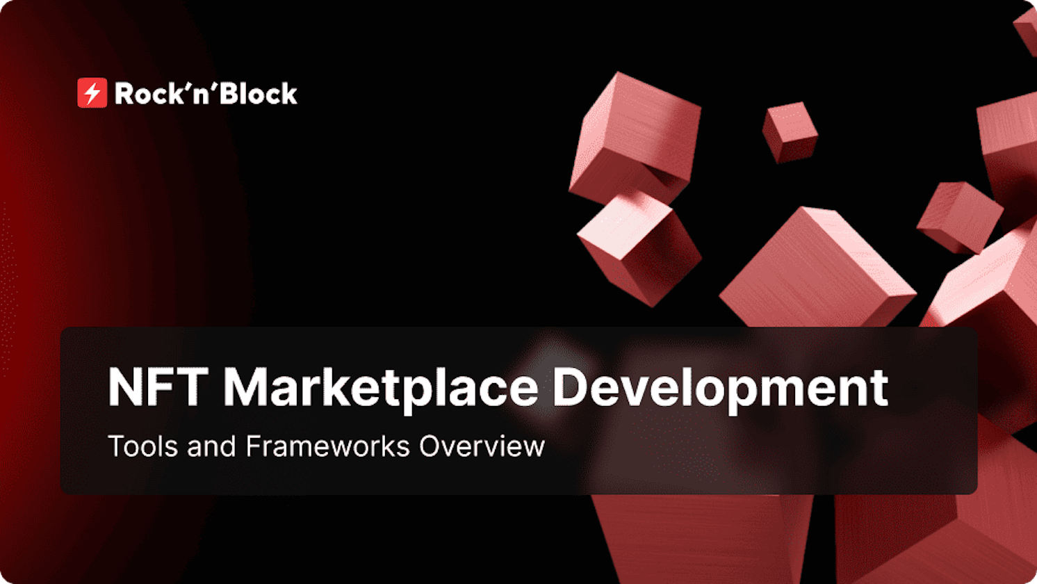 NFT Marketplace Development: Tools & Frameworks for Success