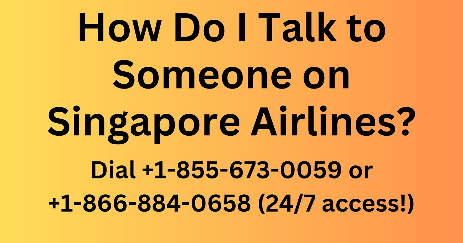 How can I talk to a human at  Singapore Airlines? - Dial +1-855-673-0059 or +1-866-884-0658 (24/7 access!)