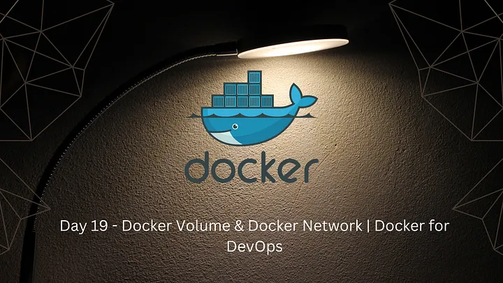 Day 19 - 90daysofdevops: Docker for DevOps Engineers Part -3: Docker volume/Docker Networking