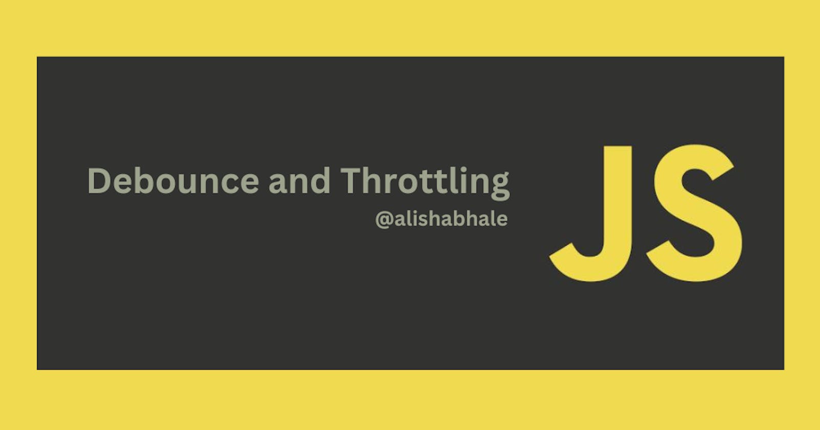 Debounce and Throttling in JavaScript