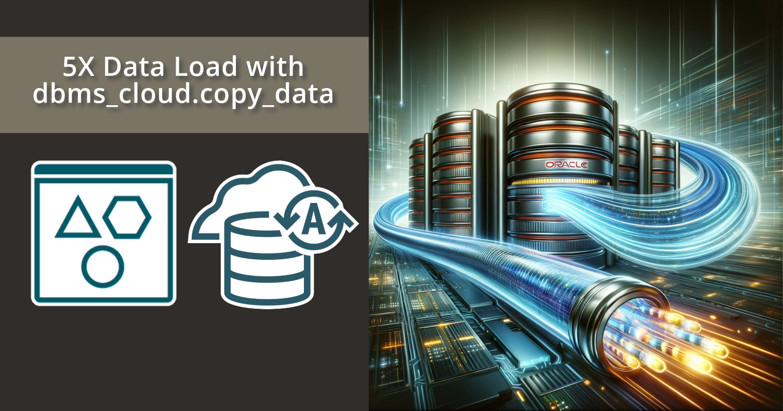 Magic Data Loads 5X Faster Data Loads from Object Storage with dbms_cloud.copy_data