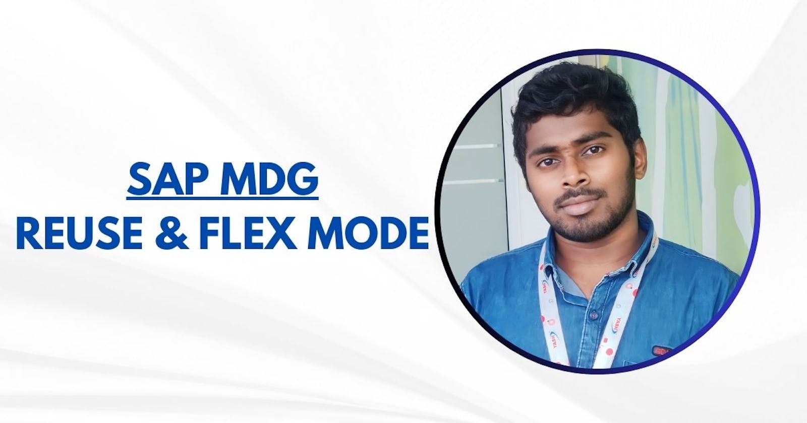 SAP MDG: Reuse & Flex Mode