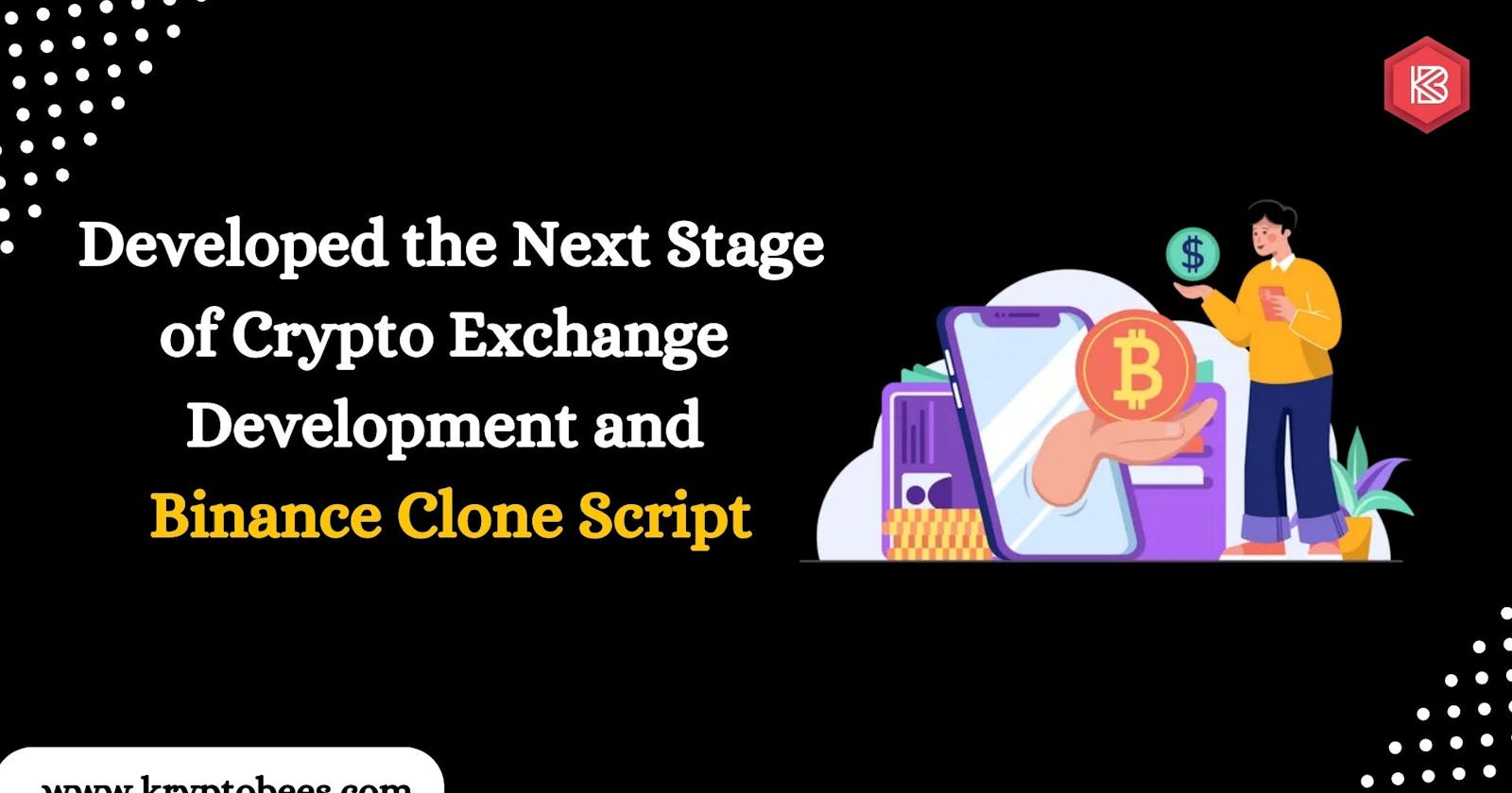 Developed the Next Stage of Crypto Exchange Development and Binance Clone Script