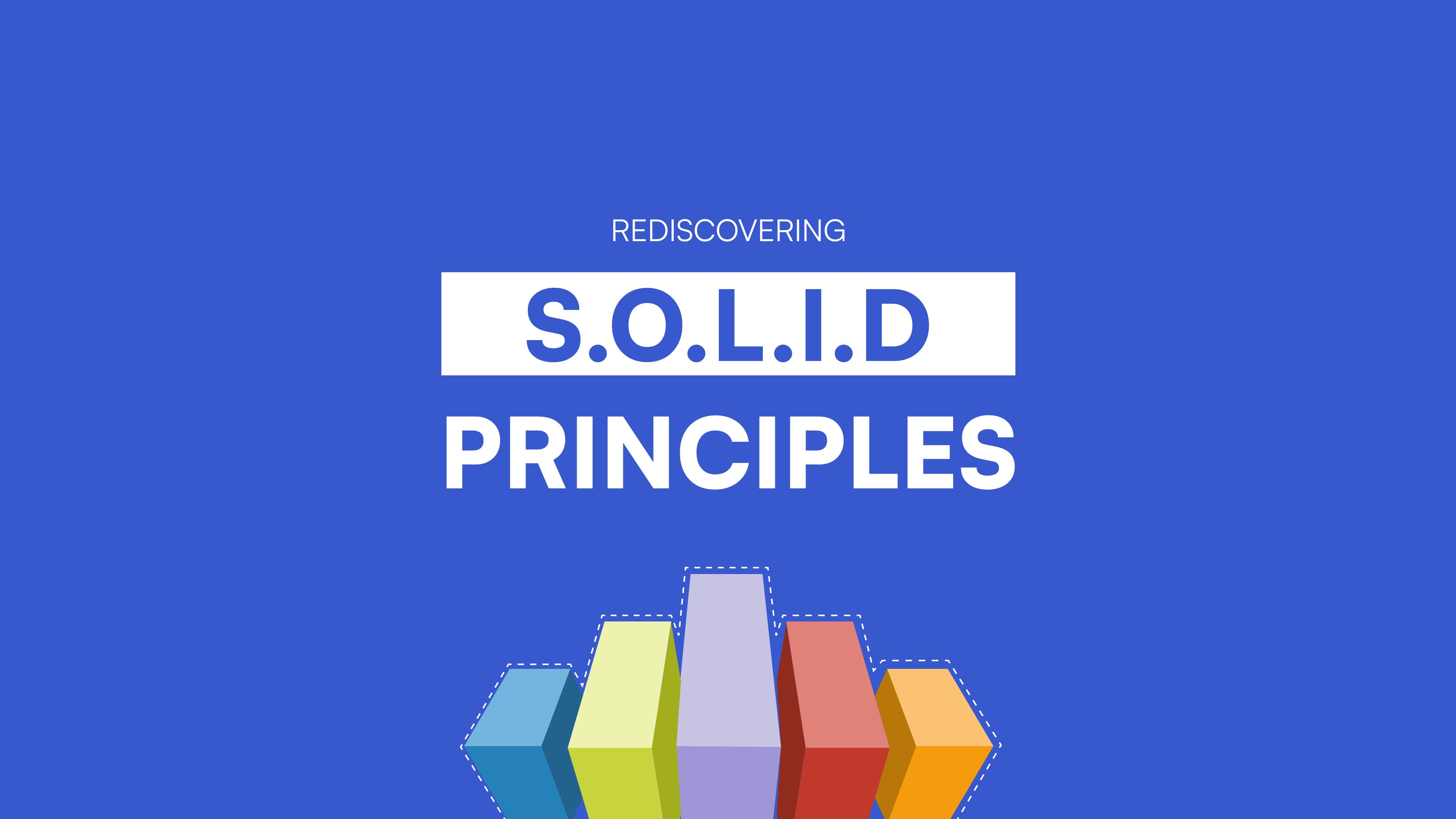 Rediscovering SOLID Principles