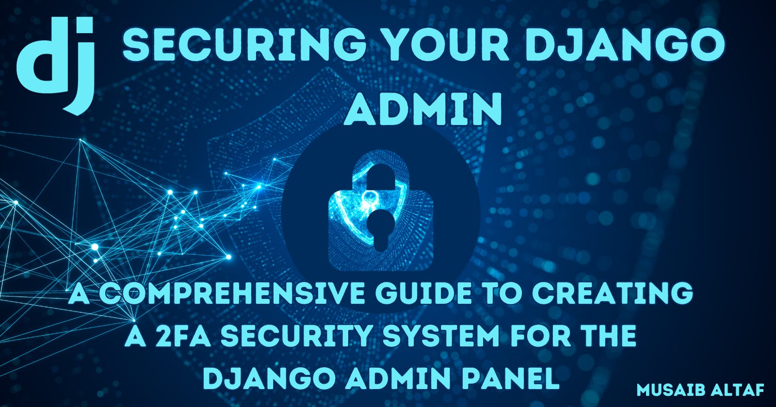 Securing Your Django Admin: A Comprehensive Guide to Creating a 2FA Security System for the Django Admin Panel