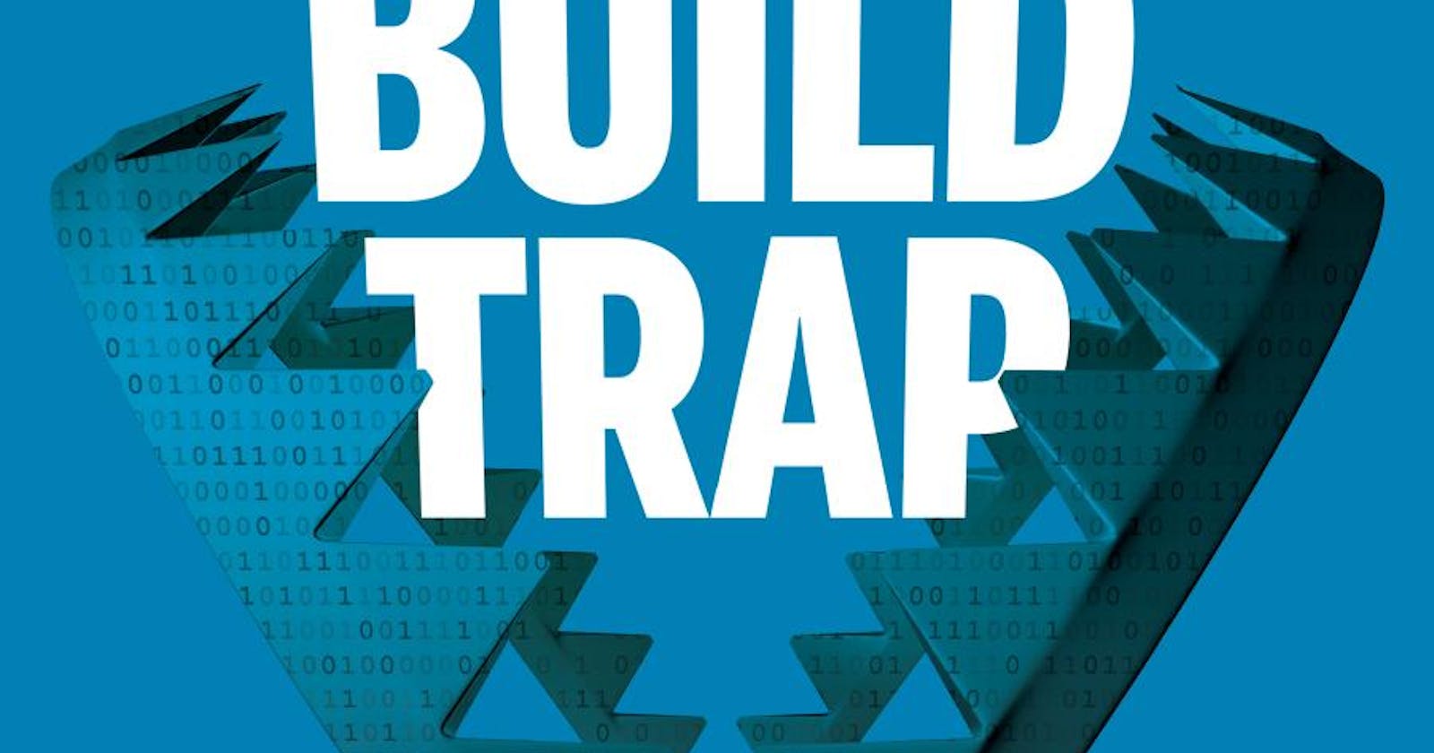 Summary - Escaping the Build Trap - Melissa Perri