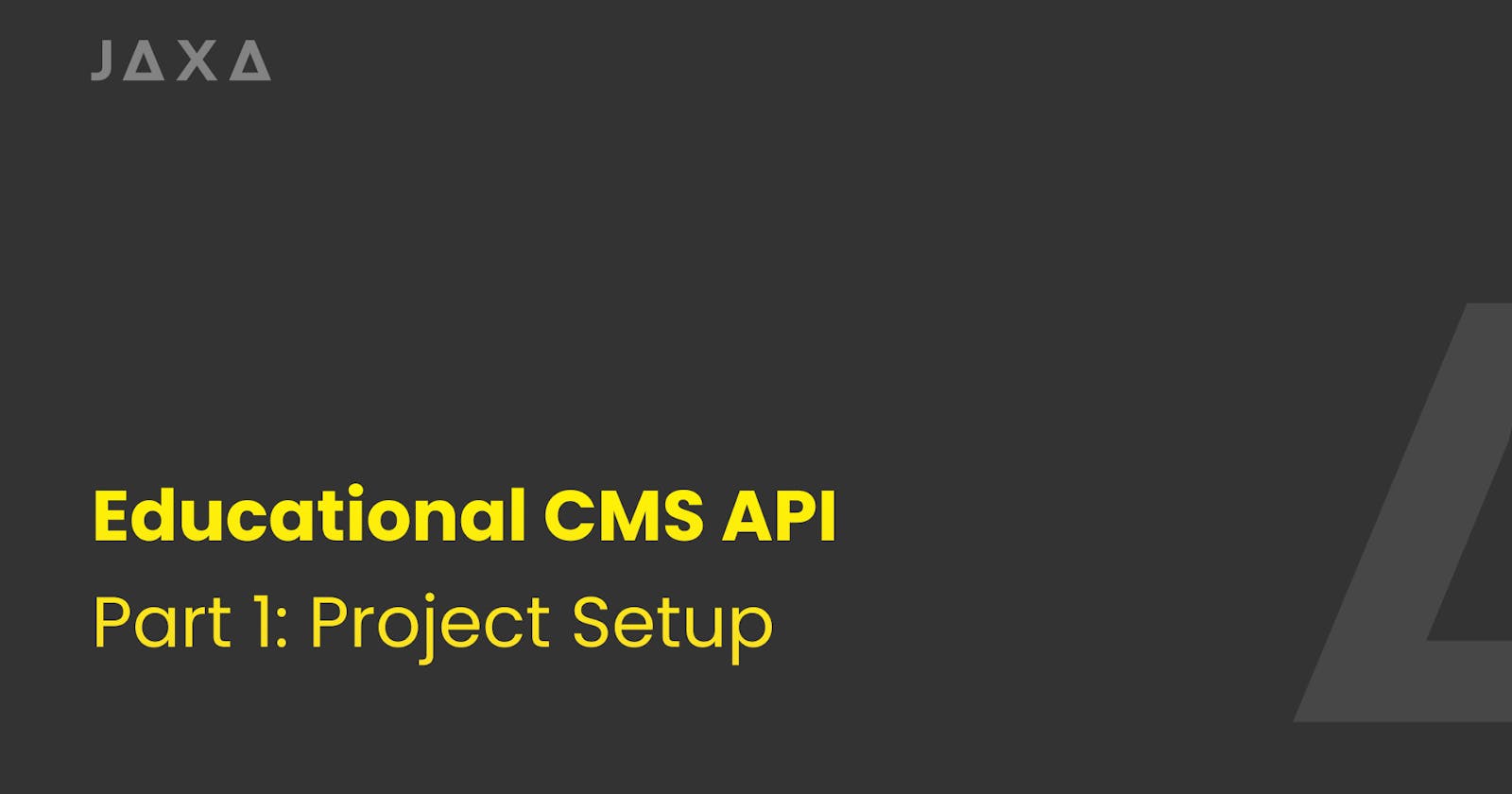 Building Educational CMS API - Part 1: Project Setup