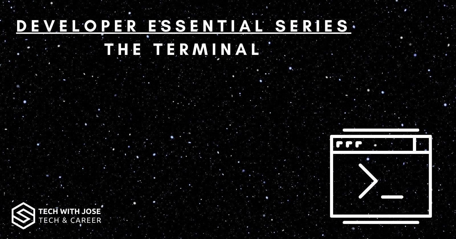 Developer Essential Series:
The Terminal