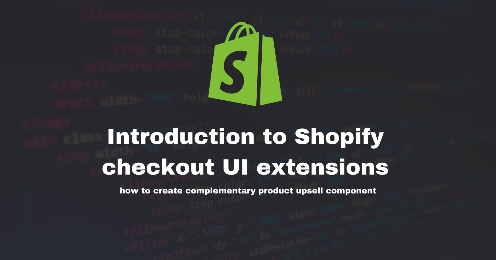 Introduction to Shopify checkout UI extensions - how to create complementary product upsell component
