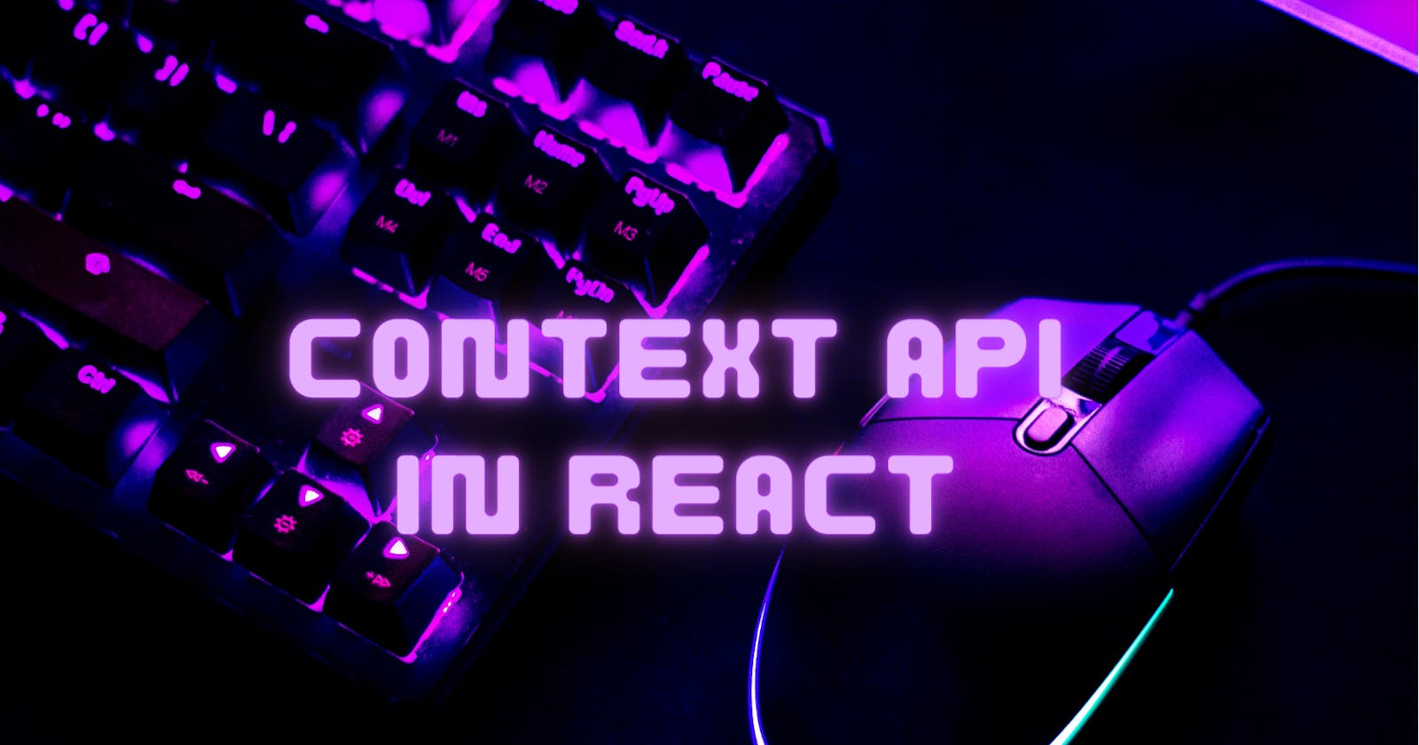 Understanding Context API in React