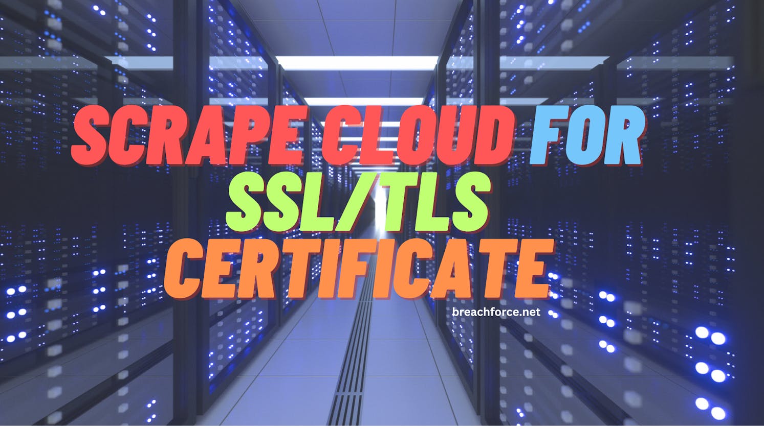 Scrape Cloud for SSL/TLS Certificate