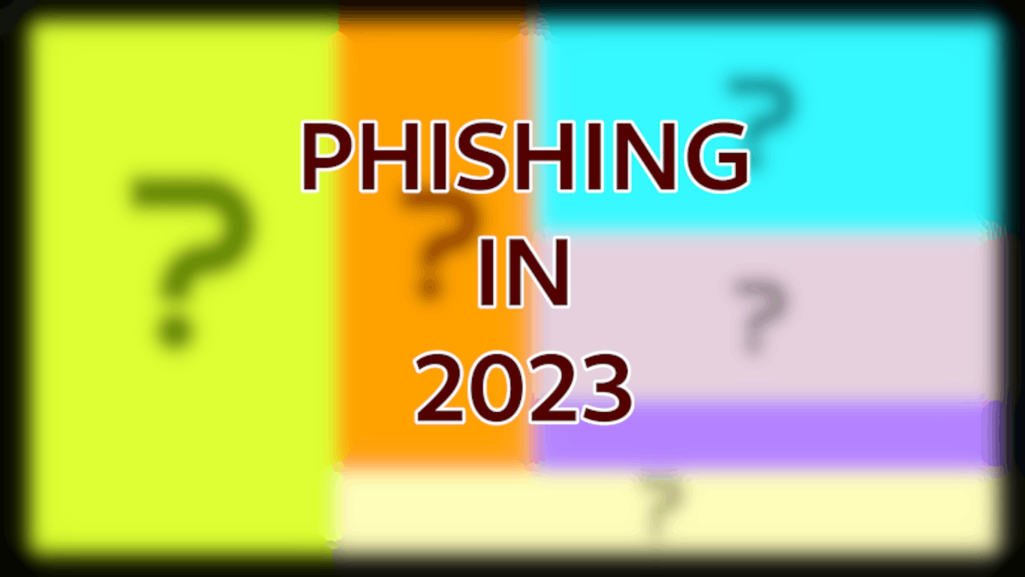 What's Phishing Like In 2023?