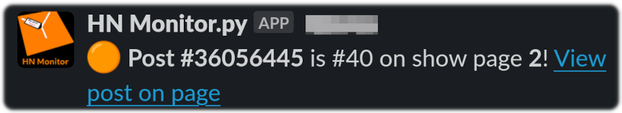Slack message from app “HN Monitor” with message “ Post #36056445 is #40 on show page 2!” with a link “View post on page”